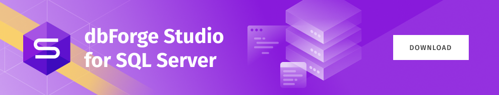 Download a 30-day trial version of dbForge Studio for SQL Server to evaluate the features the tool provides
