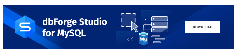 Download a free 30-day trial version of dbForge Studio for MySQL