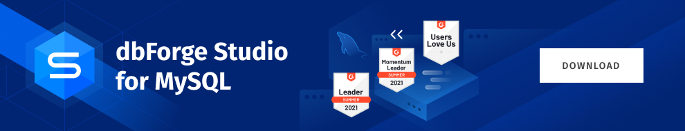 dbForge Studio for MySQL - best MySQL GUI tool
