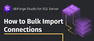 Import/Export Connections Using dbForge Studio for SQL Server