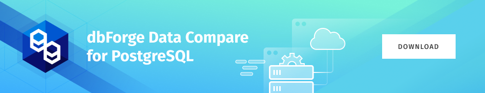 Download dbForge Data Compare for PostgreSQL for a free trial!