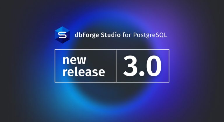 Empower Yourself With the Brand New dbForge Studio for PostgreSQL v3.0!