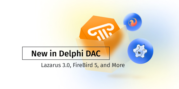 New in Delphi Data Access Components: Lazarus 3.0, FireBird 5, and More