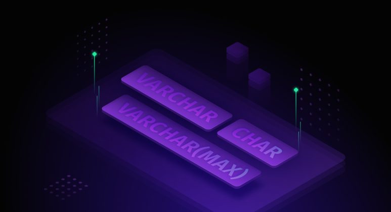 CHAR vs VARCHAR vs VARCHAR(MAX) — Which one to Use and When